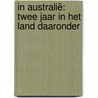 In Australië: Twee jaar in het Land Daaronder by Jeroen Vogel