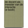 De docent als meester van de interactie (e-book) door Menno Hulswit