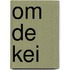 Om de Kei
