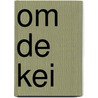 Om de Kei by Richard P. Oostwal