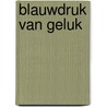 Blauwdruk van geluk by Petra Kruijt