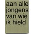 Aan alle jongens van wie ik hield