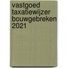 Vastgoed Taxatiewijzer Bouwgebreken 2021 by Koeter Vastgoed Adviseurs