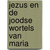 Jezus en de Joodse wortels van Maria by Brant Pitre
