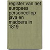 Register van het Europees personeel op Java en Madoera in 1819 door D.D. van der Jagt