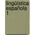 Lingüística Española 1