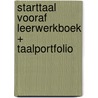 Starttaal Vooraf Leerwerkboek + Taalportfolio door Suzet Volders