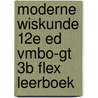 Moderne Wiskunde 12e ed vmbo-gt 3b FLEX leerboek door Onbekend