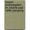 Tussen Andreasplein en Zwarte Pad - vijfde jaargang by Jan-Paul van Spaendonck