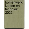 Bomenwerk, kosten en techniek 2022 door Onbekend