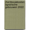 (Her)bouwkosten agrarische gebouwen 2022 door Bouwkosten. nl