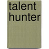 Talent Hunter by Iris Pinson