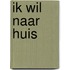 Ik wil naar huis