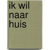 Ik wil naar huis door Elly Van Egmond