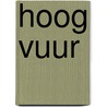 Hoog vuur door Roos Hart
