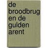 De Broodbrug en De Gulden Arent by Gerben Beeuwkes