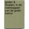 Goden & rituelen: In de voetstappen van de godin Hathor door Olette Freriks