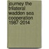 Journey The Trilateral Wadden Sea Cooperation 1987-2014