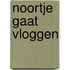Noortje gaat vloggen
