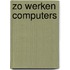 Zo werken computers