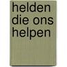 Helden die ons helpen door Onbekend