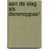 Aan de slag als dierenoppas!