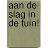 Aan de slag in de tuin! door Amy Jane Leavitt