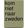 Kom niet naar Zweden door Niek de Kruif