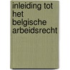 Inleiding tot het Belgische arbeidsrecht by Frank Hendrickx