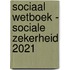 Sociaal wetboek - Sociale zekerheid 2021
