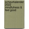 Scheurkalender 2022 Mindfulness & feel good door Onbekend