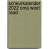 Scheurkalender 2022 Oma weet raad door Onbekend