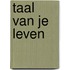 Taal van je leven