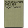 Scheurkalender 2022 365 dagen positief door Onbekend