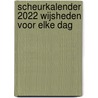 Scheurkalender 2022 Wijsheden voor elke dag door Onbekend