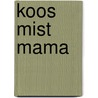 Koos mist mama door Debora De Visser
