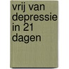 VRIJ VAN DEPRESSIE IN 21 DAGEN by Tura Gerards