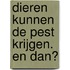 Dieren kunnen de pest krijgen. En dan?