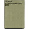 Basisboek Socialezekerheidsrecht 2021 by I.A.M. van Boetzelaer-Gulyas