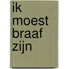Ik moest braaf zijn door Laura De Houwer