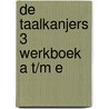 De Taalkanjers 3 Werkboek A t/m E by diverse