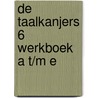 De Taalkanjers 6 Werkboek A t/m E door diverse