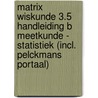 Matrix Wiskunde 3.5 Handleiding B Meetkunde - Statistiek (incl. Pelckmans Portaal) by Unknown