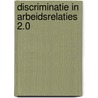 Discriminatie in arbeidsrelaties 2.0 by Willy Van Eeckhoutte