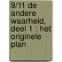 9/11 DE ANDERE WAARHEID, deel 1 : Het Originele Plan