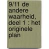 9/11 DE ANDERE WAARHEID, deel 1 : Het Originele Plan by Dik Kok