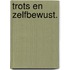 Trots en zelfbewust.