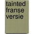 Tainted franse versie