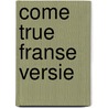 Come true franse versie by Anthony Scott Burns