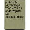 Praktische psychologie voor leren en onderwijzen (3e editie)(e-book) by R. Heinstra